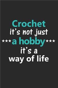 Crochet It's Not Just a Hobby It's a Way of Life