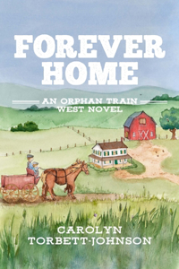 Forever Home: An Orphan Train West Novel