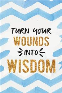 Turn Your Wounds Into Wisdom: Motivational Bullet Journal - 120-Page 1/2 Inch Dot Grid Notebook - 6 X 9 Perfect Bound Paperback