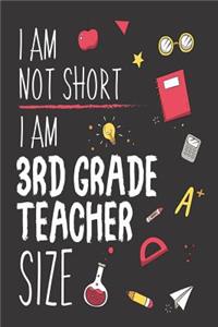 I Am Not Short I Am 3rd Grade Teacher Size