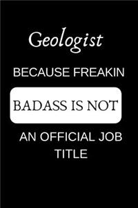 Geologist Because Freakin Badass Is Not an Official Job Title