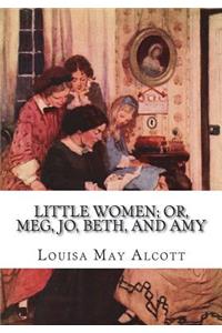 Little Women; Or, Meg, Jo, Beth, and Amy