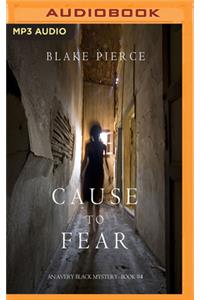Cause to Fear