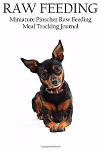 Miniature Pinscher Raw Feeding Meal Tracking Journal