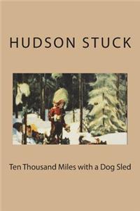 Ten Thousand Miles with a Dog Sled