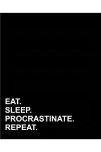 Eat Sleep Procrastinate Repeat