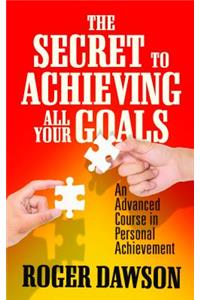 Secret to Achieving All Your Goals