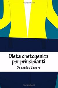 Dieta chetogenica per principianti Guida per vivere lo stile di vita di Keto con dessert chetogenici e dolci spuntini Ricette di bomba grassa