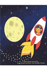 Super Rocket Dog 2019 Large Simple Academic Year Monthly Planner