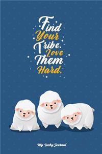 Find Your Tribe. Love Them Hard