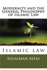 Modernity and the General Philosophy of Islamic Law