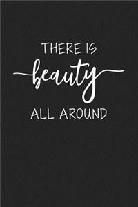 There Is Beauty All Around