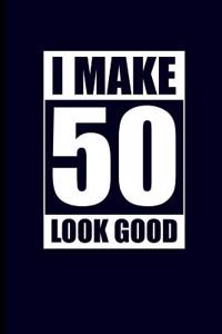 I Make 50 Look Good