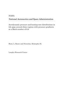 Aerodynamic Pressure and Heating-Rate Distributions in Tile Gaps Around Chine Regions with Pressure Gradients at a Mach Number of 6.6