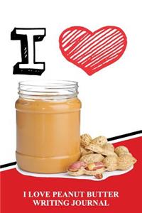I Love Peanut Butter Writing Journal