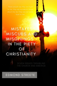 Mistakes, Miscues and Misgivings In the Piety of Christianity