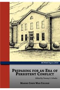 Preparing for an Era of Persistent Conflict (MCWAR Papers 2010)