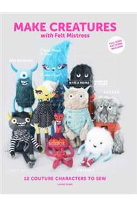 Make Creatures with Felt Mistress