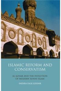 Islamic Reform and Conservatism Al-Azhar and the Evolution of Modern Sunni Islam