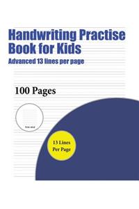 Handwriting Practise Book for Kids (Advanced 13 lines per page)