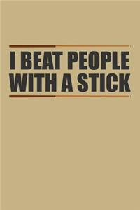 I Beat People with a Stick
