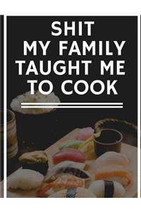 Shit My Family Taught Me to Cook