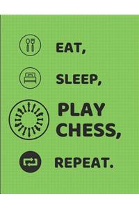 Eat, Sleep, Play Chess, Repeat.