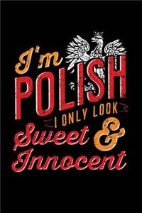 I'm Polish I Only Look Sweet and Innocent