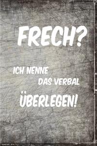 Frech? Ich Nenne Das Verbal Überlegen!