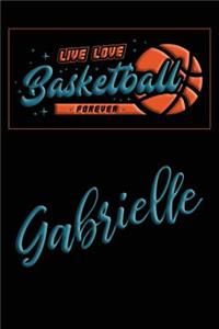 Live Love Basketball Forever Gabrielle