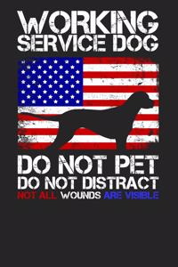 Working Service Dog - Do Not Pet Do Not Distract - Not All Wounds Are Visible