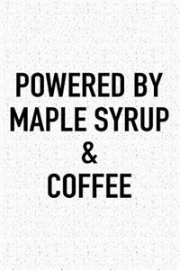 Powered by Maple Syrup and Coffee