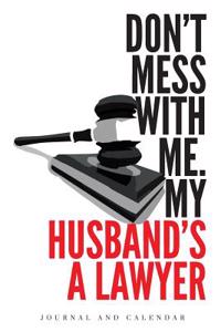 Don't Mess with Me. My Husband's a Lawyer