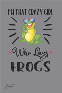 I'm That Crazy Girl Who Loves Frogs Journal