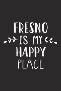 Fresno Is My Happy Place