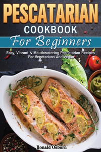 Pescatarian Cookbook For Beginners