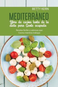 Libro de Cocina Lenta de Dieta Mediterránea para La Gente ocupada