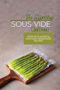 The Effortless Sous Vide Cookbook