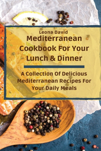 Mediterranean Cookbook For Your Lunch & Dinner