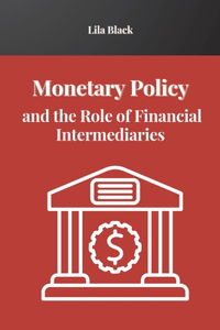 Monetary Policy and the Role of Financial Intermediaries