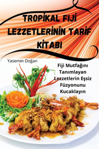 TropIkal FijI LezzetlerInIn TarIf KItabi
