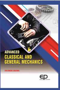 Advanced Classical and General Mechanics