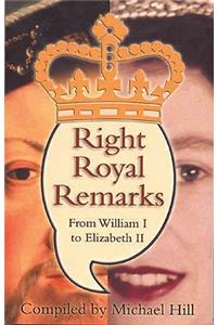 Right Royal Remarks