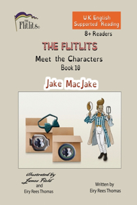 FLITLITS, Meet the Characters, Book 10, Jake MacJake, 8+Readers, U.K. English, Supported Reading