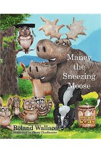 Maney the Sneezing Moose