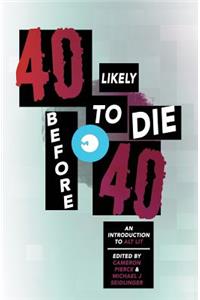 40 Likely to Die Before 40: An Introduction to Alt Lit