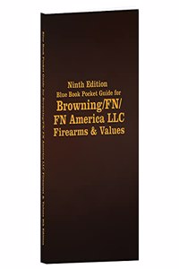 Ninth Edition Blue Book Pocket Guide for Browning/Fn/FN America LLC Firearms & Values