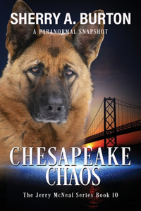 Chesapeake Chaos: Join Jerry McNeal And His Ghostly K-9 Partner As They Put Their "Gifts" To Good Use.