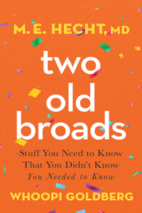 Two Old Broads: Stuff You Need to Know That You Didnâ€™t Know You Needed to Know