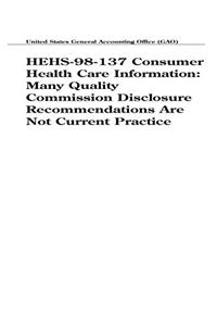 Hehs98137 Consumer Health Care Information: Many Quality Commission Disclosure Recommendations Are Not Current Practice